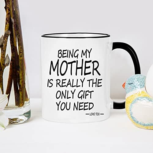 Biti moja majka jedini je dar koji vam treba šalica kao moja majka šalica matična kava za kavu rođendanski dan za majčin dan za majku