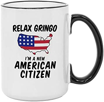 Pokloni za državljanstvo SAD -a. Opustite se Gringo, ja sam nova američka imigrantska šalica. Poklonska ideja za Meksikance Latinoamerice